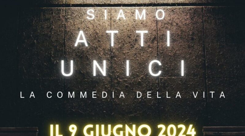 Siamo atti unici - 9 GIUGNO 2024 Ore 16:30 e ore 20:30 La commedia della vita presso il Teatro Salotto Magico (Torino)